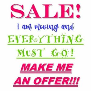 MOVING SALE! EVERYTHING MUST GO